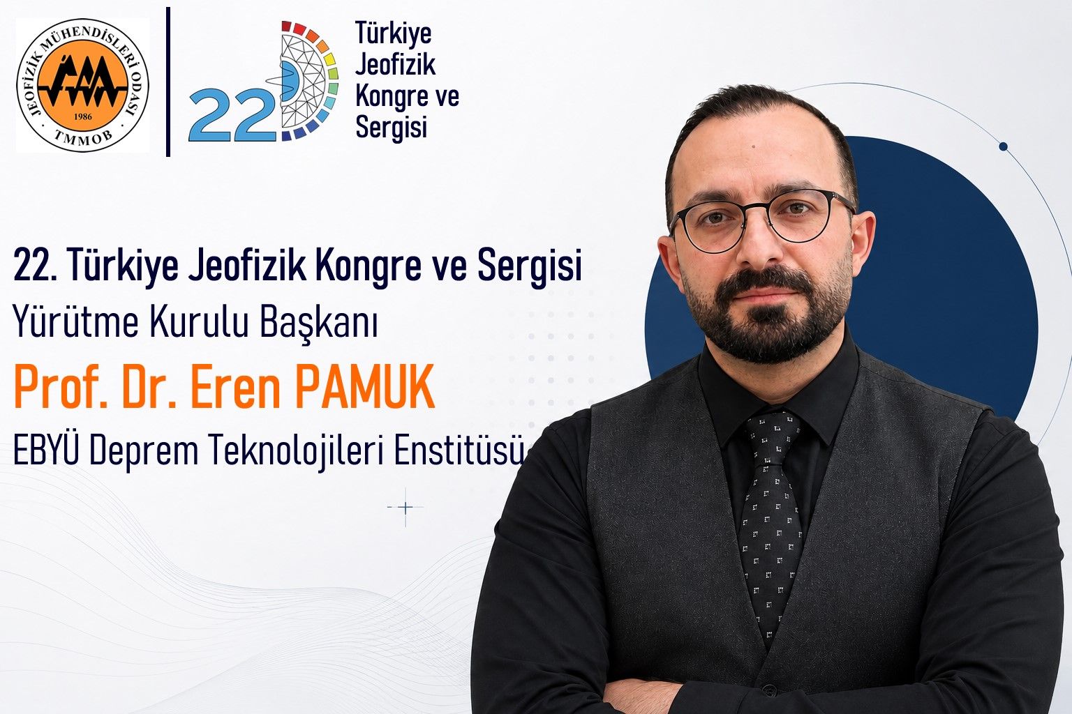 22. Jeofizik Kongre ve Sergisi Yürütme Kurulu Başkanı Prof. Dr. Eren PAMUK Oldu