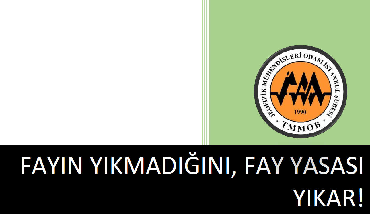 FAYIN YIKMADIĞINI, FAY YASASI YIKAR!