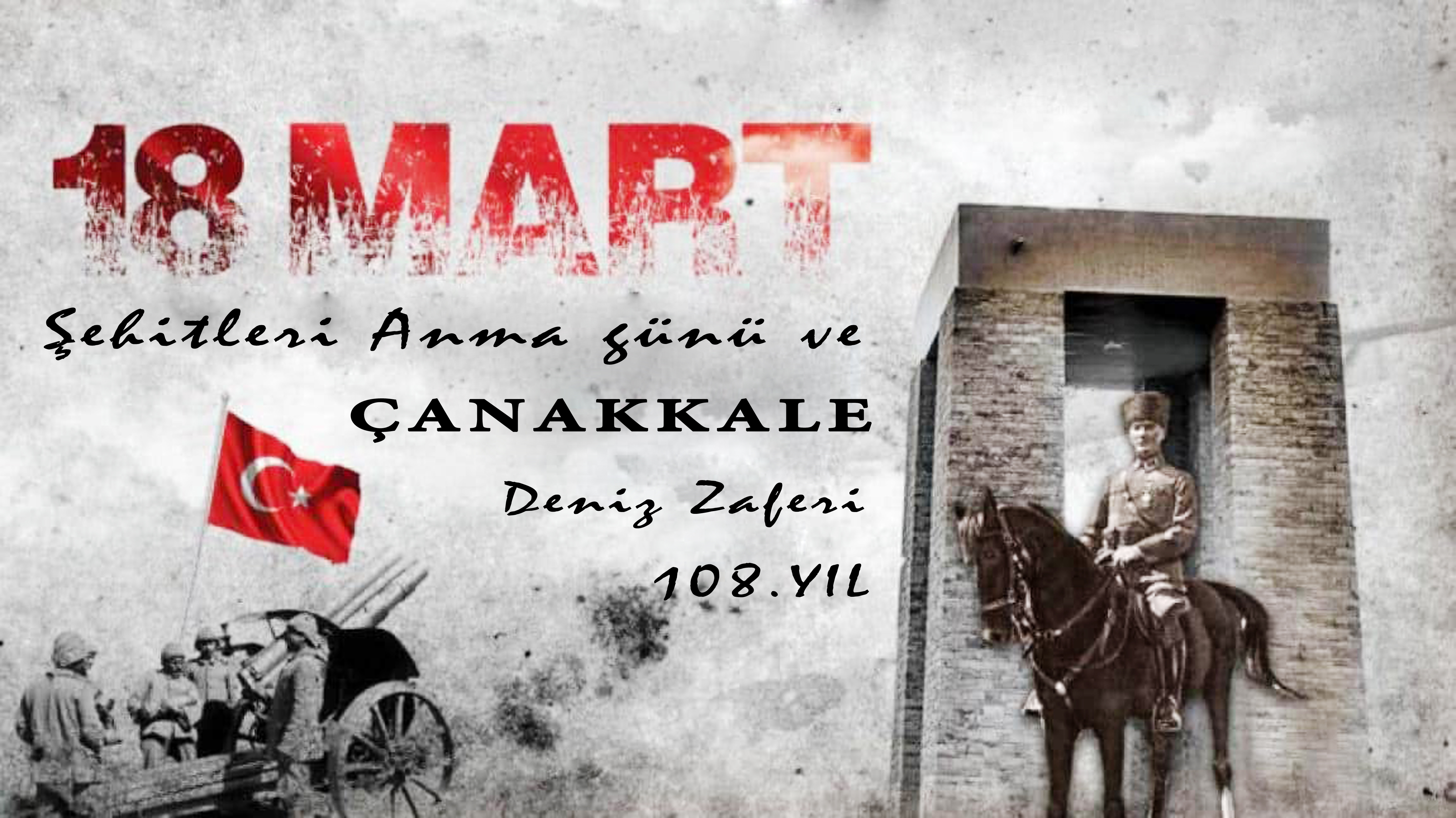 18 MART  ŞEHİTLERİ ANMA GÜNÜ VE ÇANAKKALE DENİZ ZAFERİNİN 108. YILDÖNÜMÜ
