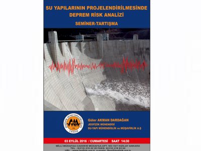 SU YAPILARININ PROJELENDİRİLMESİNDE DEPREM RİSK ANALİZİ
SEMİNERTARTIŞMA 03 EYLÜL 2016 ANKARA 
