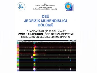 <BR>DEÜ JEOFİZİK MÜHENDİSLİĞİ BÖLÜMÜ İZMİR KARABURUN EGE DENİZİ DEPREMİ SİSMOLOJİK ÖN DEĞERLENDİRME RAPORU