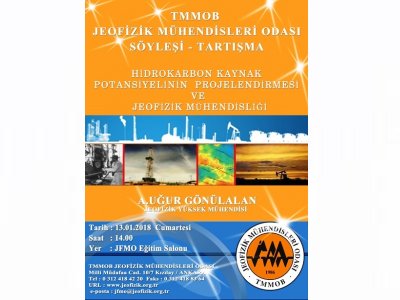"HİDROKARBON KAYNAK POTANSİYELİNİNPROJELENDİRMESİ VE
 JEOFİZİK MÜHENDİSLİĞİ" KONULU SÖYLEŞİTARTIŞMA13 OCAK 2018 ANKARA