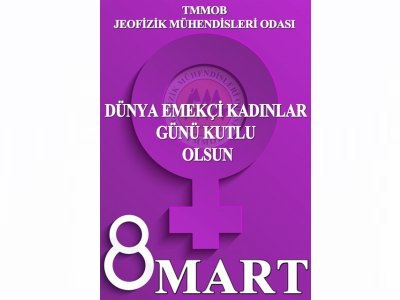 <BR>8 MART DÜNYA EMEKÇİ KADINLAR GÜNÜ KUTLU OLSUN 