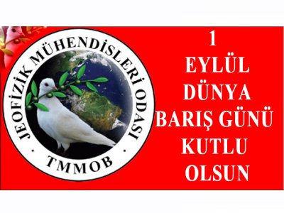<BR>1 EYLÜL DÜNYA BARIŞ GÜNÜ KUTLU OLSUN 