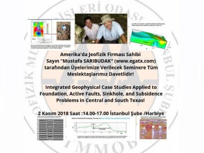 İSTANBULDAMERKEZİ VE GÜNEY TEKSAS`TA TEMEL AKTİF FAYLAR OBRUK VE ÇÖKME PROBLEMLERİNE UYGULANAN ENTEGRE JEOFİZİK ÖRNEK ÇALIŞMALARKONULU SEMİNER
