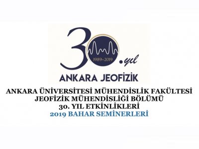 ANKARA ÜNİVERSİTESİ MÜHENDİSLİK FAKÜLTESİ
JEOFİZİK MÜHENDİSLİĞİ BÖLÜMÜ
30 YIL ETKİNLİKLERİ ANKARA
