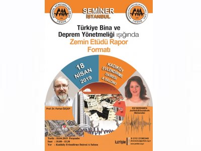 "TÜRKİYE BİNA VE DEPREM YÖNETMELİĞİ IŞIĞINDA ZEMİN ETÜDÜ RAPOR FORMATI" KONULU SEMİNER 18 NİSAN2019 İSTANBUL