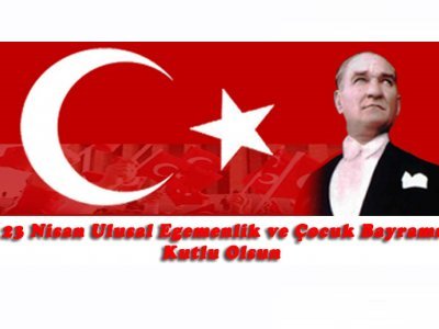 23 NİSAN ULUSAL EGEMENLİK VE ÇOCUK BAYRAMINIZ KUTLU OLSUN
