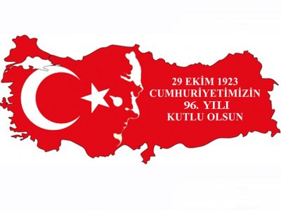 29 EKİM; CUMHURİYETİN KURULUŞUNUN 96 YILDÖNÜMÜ KUTLU OLSUN
