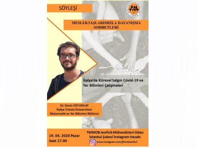 MESLEKTAŞLARIMIZLA DAYANIŞMA SOHBETLERİİTALYA`DA COVİD19 KÜRESEL SALGININ DURUMU VE YERBİLİMLERİ ÇALIŞMALARI