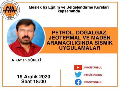 "PETROL DOĞALGAZ JEOTERMAL VE MADEN ARAMACILIĞINDA SİSMİK UYGULAMALAR" KONULU KURS 19 ARALIK 2020 İSTANBUL
