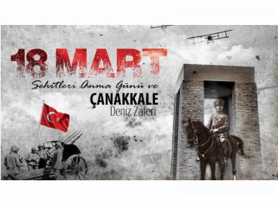 18 MART 
ŞEHİTLERİ ANMA GÜNÜ VE
ÇANAKKALE DENİZ ZAFERİNİN 106 YILDÖNÜMÜ
