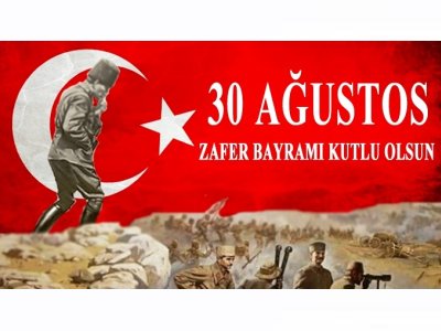 30 AĞUSTOS ZAFER BAYRAMININ 100 YILI KUTLU OLSUN