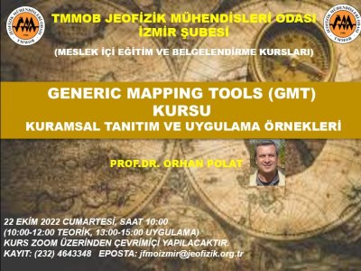 "TEMEL GENERIC MAPPING TOOLS GMT KURAMSAL TANITIM VE UYGULAMA ÖRNEKLERİ" KONULU KURS 22 EKİM 2022 İZMİR