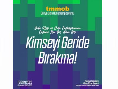 TMMOB DÜNYA GIDA GÜNÜ 2022 SEMPOZYUMU 15 EKİM`DE GERÇEKLEŞTİRİLİYOR
