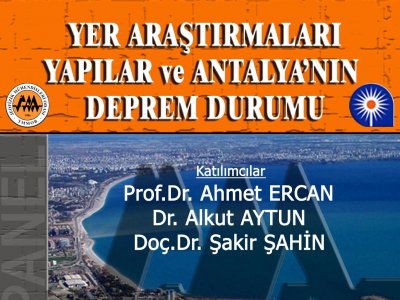 YER ARAŞTIRMALARI YAPILAR VE ANTALYA`NIN DEPREM DURUMU PANELİ