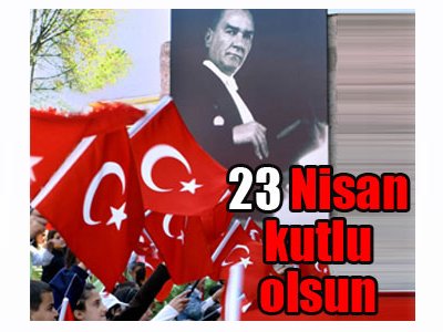 23 NİSAN ULUSAL EGEMENLİK VE ÇOCUK BAYRAMI