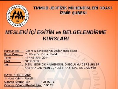 11 HAZİRAN 2011 TARİHİNDE DEPREM TEHLİKESİNİN DEĞERLENDİRİLMESİ KURSU VERİLECEKTİR