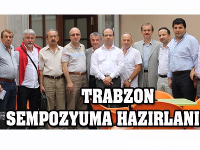 TRABZON SEMPOZYUMA HAZIRLANIYOR