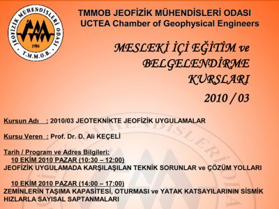 10 EKİM 2010 TARİHİNDE SAYIN PROF DR D ALİ KEÇELİ TARAFINDAN JEOTEKNİKTE JEOFİZİK UYGULAMALAR KURSU VERİLECEKTİR