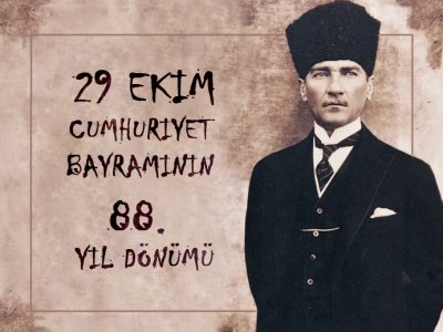 29 EKİM CUMHURİYET BAYRAMININ 88 YIL DÖNÜMÜ