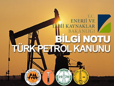 TÜRK PETROL KANUNU HAKKINDA BİLGİ NOTU YETKİLİLERE SUNULDU