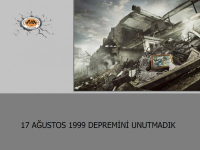 SUNU: 17 AĞUSTOS 1999 DEPREMİNİ UNUTMADIK
