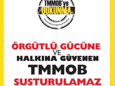 TMMOB’NİN MÜCADELESİNİ YASALARLA KISMAK VE KISITLAMAK MÜMKÜN DEĞİLDİR