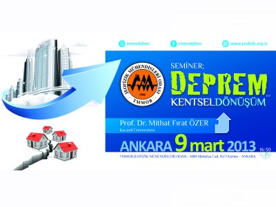 SEMİNER; DEPREM VE KENTSEL DÖNÜŞÜM 9 MART 2013 ANKARA