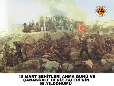 18 MART ŞEHİTLERİ ANMA GÜNÜ VE <BR>ÇANAKKALE DENİZ ZAFERİ’NİN 98YILDÖNÜMÜ
