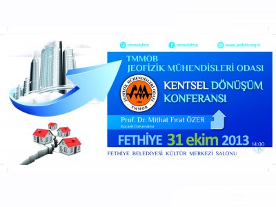 KENTSEL DÖNÜŞÜM KONFERANSI 31 EKİM 2013 FETHİYE
