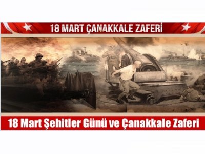 <BR>18 MART ŞEHİTLERİ ANMA GÜNÜ VEÇANAKKALEDENİZ ZAFERİNİN99 YILDÖNÜMÜ KUTLU OLSUN