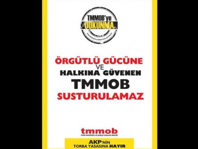 <BR>AKP`NİN YENİDEN GÜNDEME GETİRECEĞİ TMMOB YASA DEĞİŞİKLİĞİ ÜZERİNE TMMOB ÖRGÜTLÜLÜĞÜNE