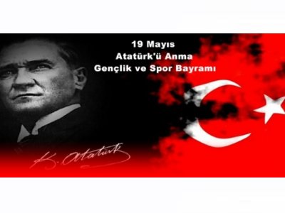 <BR>19 MAYIS ATATÜRK`Ü ANMA GENÇLİK VE SPOR BAYRAMININ 96 YILDÖNÜMÜ KUTLU OLSUN
