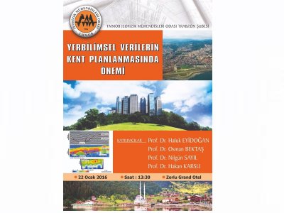<BR>YERBİLİMSEL VERİLERİN KENT PLANLANMASINDA ÖNEMİ KONULU PANEL 22 OCAK 2016 TRABZON

