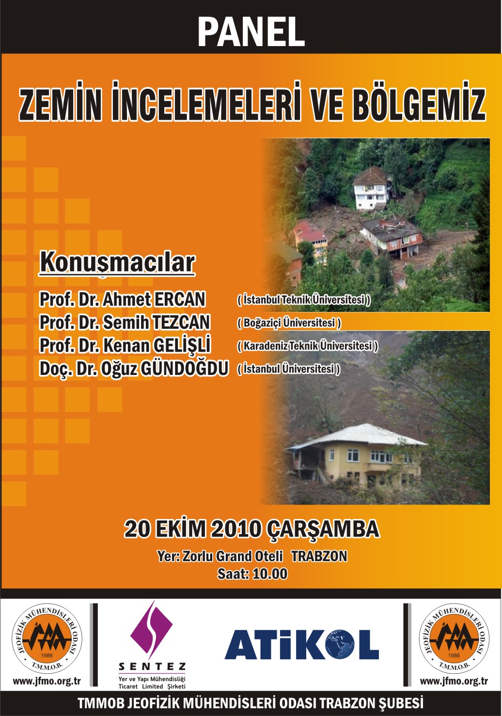 TMMOB JEOFİZİK MÜHENDİSLERİ ODASI TRABZON ŞUBE BAŞKANLIĞI ZEMİN İNCELEMELERİ VE BÖLGEMİZ PANELİ