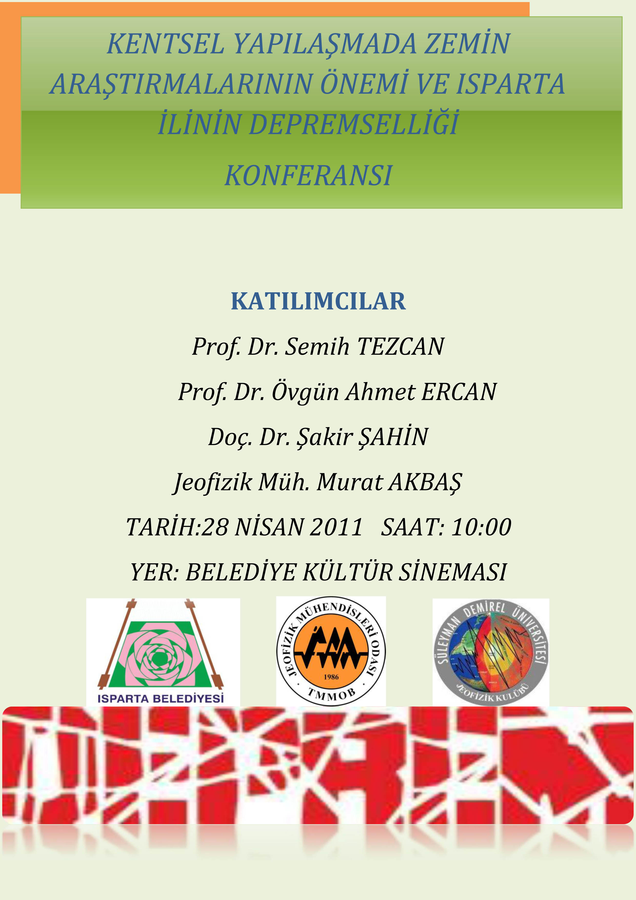 KENTSEL YAPILAŞMADA ZEMİN ARAŞTIRMALARININ ÖNEMİ VE ISPARTA İLİNİN DEPREMSELLİĞİ KONFERANSI