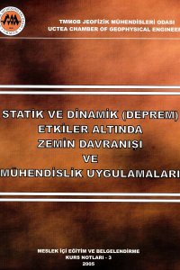 STATİK VE DİNAMİK ETKİLER ALTINDA ZEMİN DAVRANIŞI VE MÜHENDİSLİK UYGULAMA