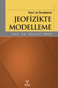 TEORİ VE ÖRNEKLERLE JEOFİZİKTE MODELLEME
