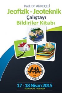 PROF. DR. ALİ KEÇELİ JEOFİZİK - JEOTEKNİK ÇALIŞTAYI BİLDİRİLER KİTABI
