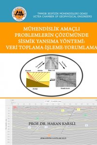 MÜHENDİSLİK AMAÇLI PROBLEMLERİN ÇÖZÜMÜNDE SİSMİK YANSIMA YÖNTEMİ: VERİ TOPLAMA- İŞLEME-YORUMLAMA 